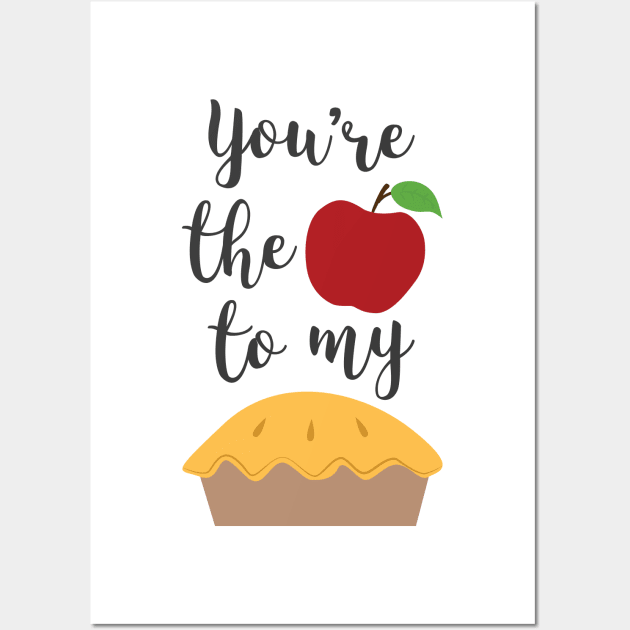 You're the Apple to My Pie Romantic Food Quotes Wall Art by mschubbybunny